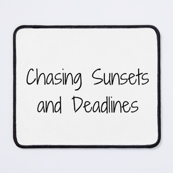 Item preview, Chasing Sunsets and Deadlines designed and sold by Ninjacatoff.