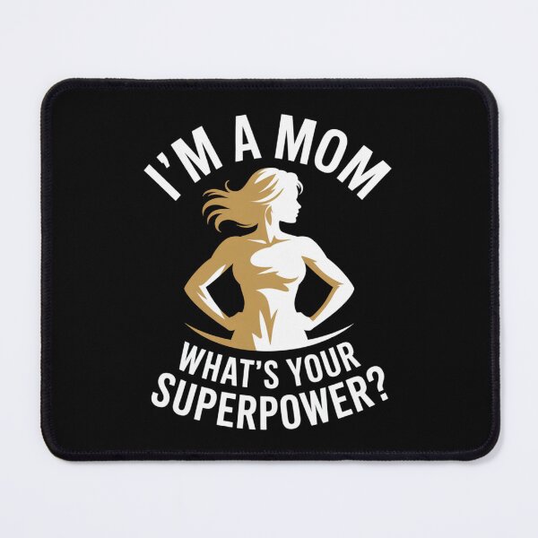 Item preview, I'm a mom, what's your superpower? designed and sold by DreamOnShirts.