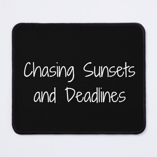 Item preview, Chasing Sunsets and Deadlines designed and sold by Ninjacatoff.