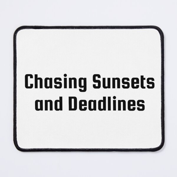 Item preview, Chasing Sunsets and Deadlines designed and sold by Ninjacatoff.