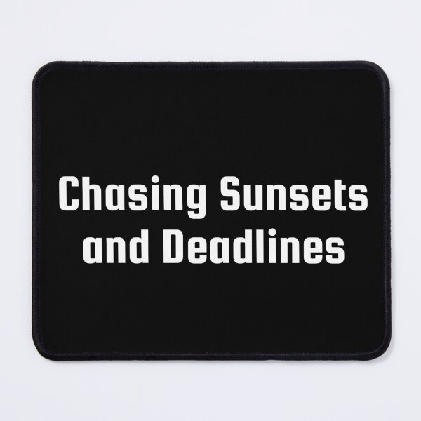 Item preview, Chasing Sunsets and Deadlines designed and sold by Ninjacatoff.