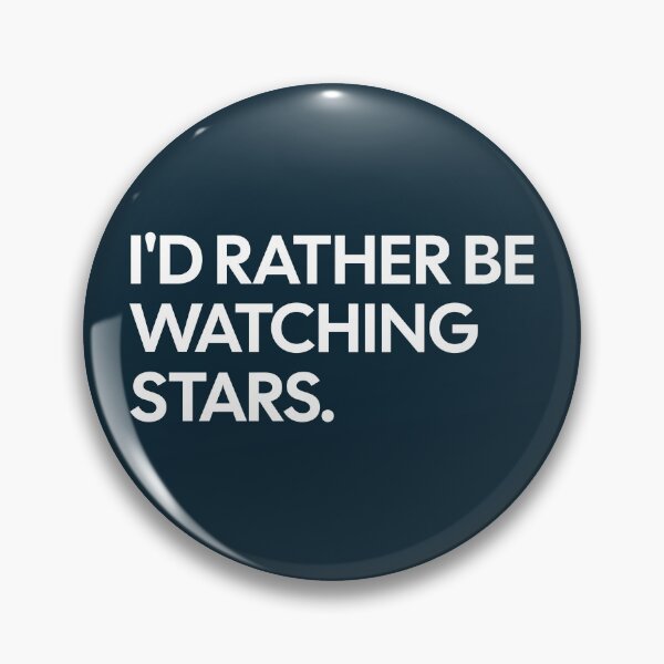 Item preview, I'd Rather Be Watching Stars designed and sold by NosandEdgy.