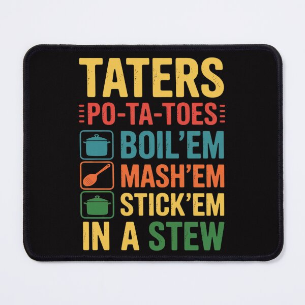 Item preview, Taters Po-ta-toes Boil Em Mash Em Stick Em In A Stew designed and sold by ConceptThena.