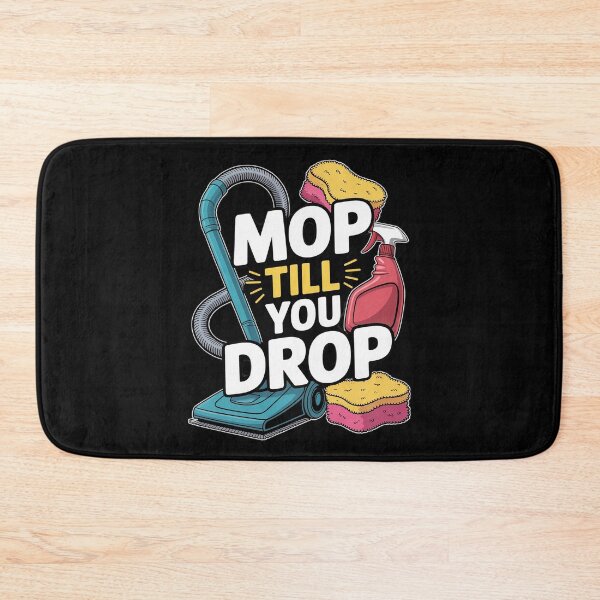 Item preview, Mop Till You Drop, Cleaner Cleaning and Housekeeping designed and sold by ShelFisher.