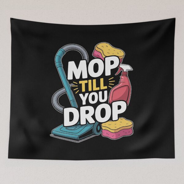 Item preview, Mop Till You Drop, Cleaner Cleaning and Housekeeping designed and sold by ShelFisher.