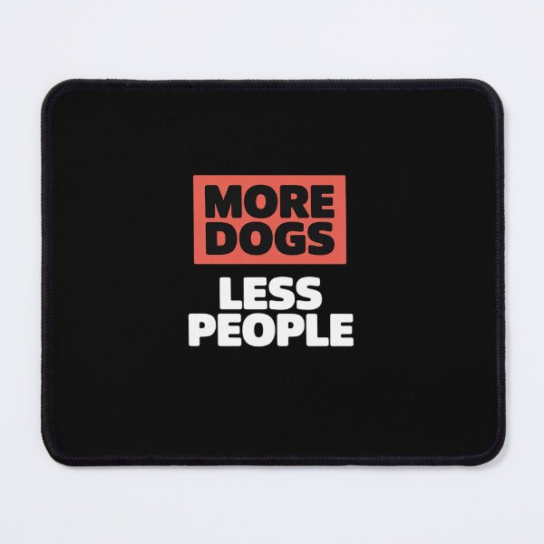 Item preview, More Dogs Less People Dog Lover Humain Hater Humor designed and sold by ShelFisher.