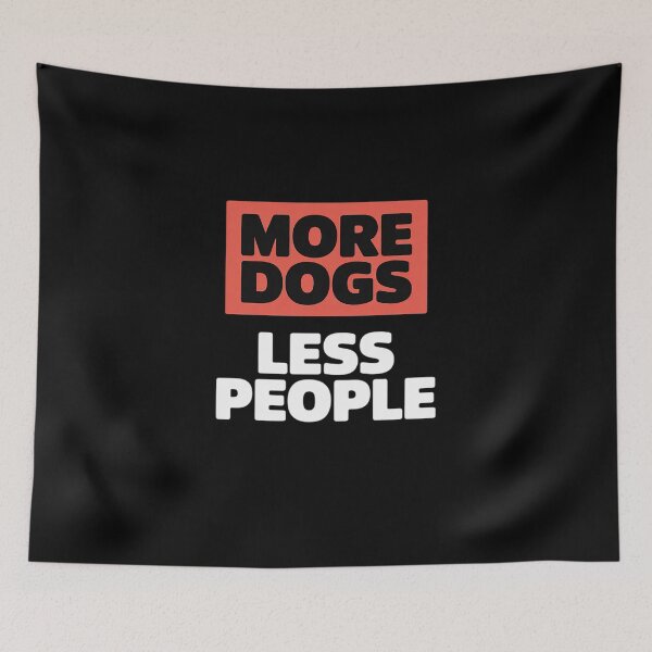 Item preview, More Dogs Less People Dog Lover Humain Hater Humor designed and sold by ShelFisher.