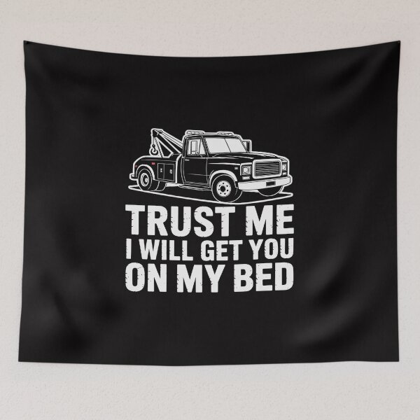Item preview, Trust Me I Will Get You On My Bed Tow Truck Driver designed and sold by Viepenny.