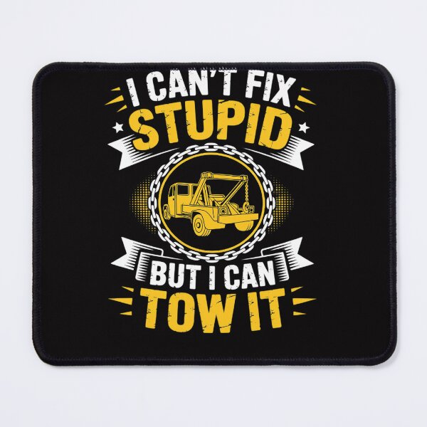 Item preview, Tow Truck Driver Wrecker I Can't Fix Stupid But I Can Tow It designed and sold by Viepenny.