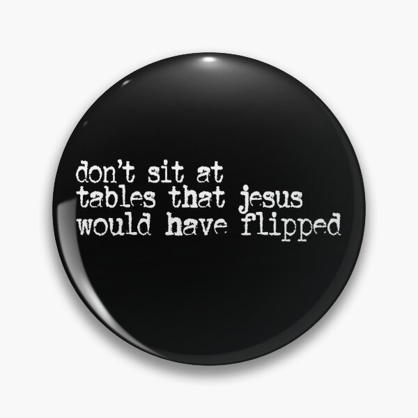 Item preview, Don't Sit At Tables That Jesus Would Have Flipped designed and sold by passantpossi.