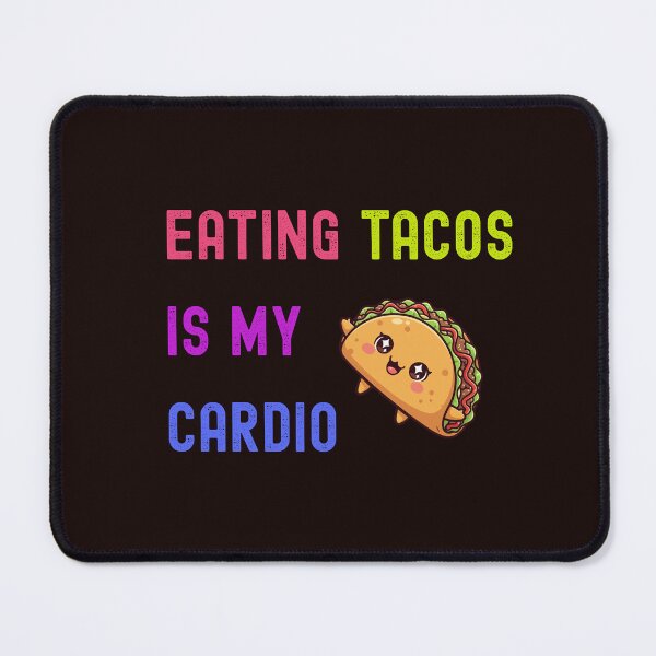 Item preview, Eating Tacos Is My Cardio designed and sold by coltonrj1.