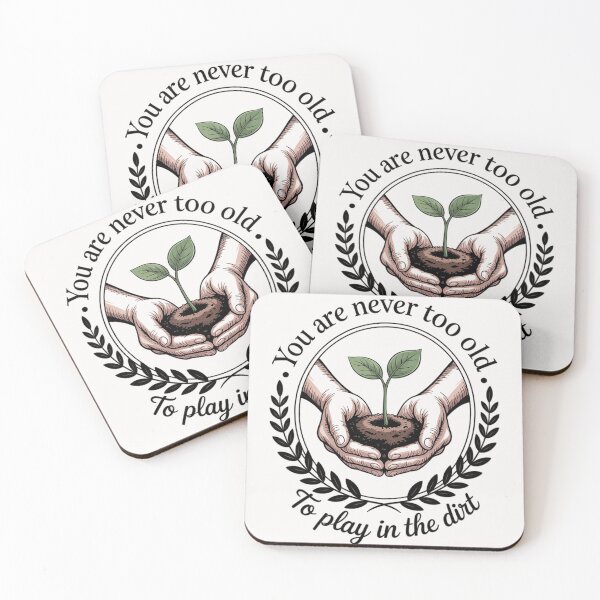 Item preview, You Are Never Too Old To Play In The Dirt designed and sold by EntroRhim.