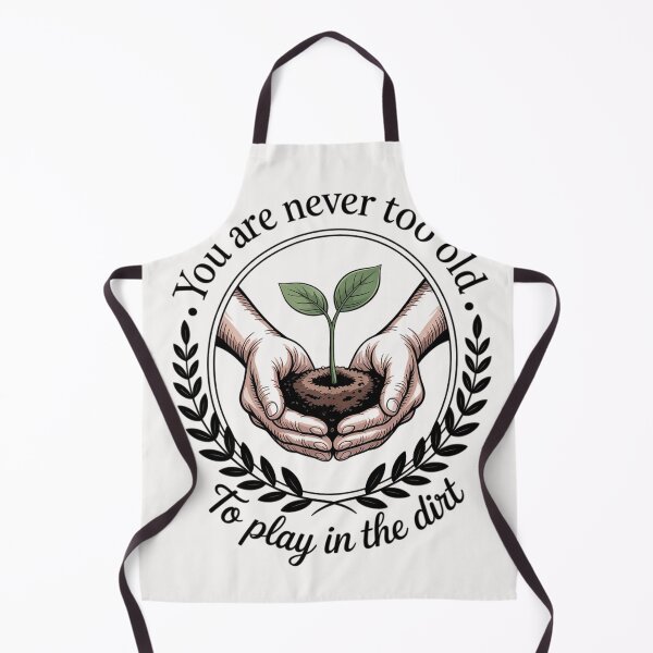 Item preview, You Are Never Too Old To Play In The Dirt designed and sold by EntroRhim.