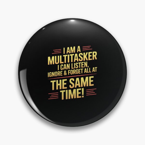 Item preview, Multitasker Listen Ignore and Forget Multitasker designed and sold by Sandrhaus.