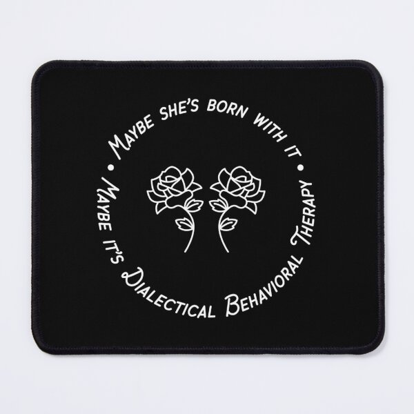 Item preview, Maybe She’s Born With It Maybe It’s Dialectical Behavior Therapy designed and sold by tandydowers.