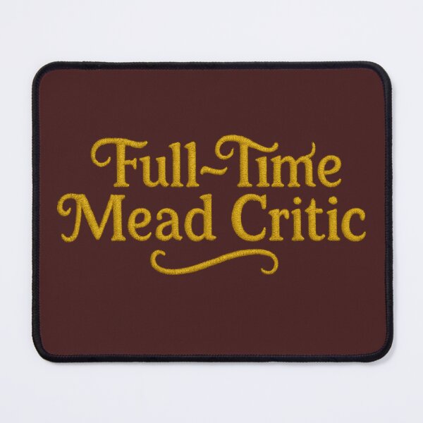 Item preview, Full-Time Mead Critic • Embroidered Text Design designed and sold by fairmaiden7.