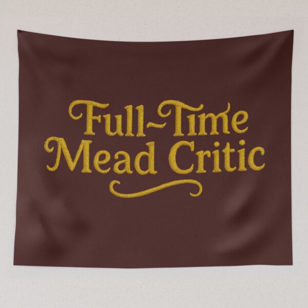 Item preview, Full-Time Mead Critic • Embroidered Text Design designed and sold by fairmaiden7.
