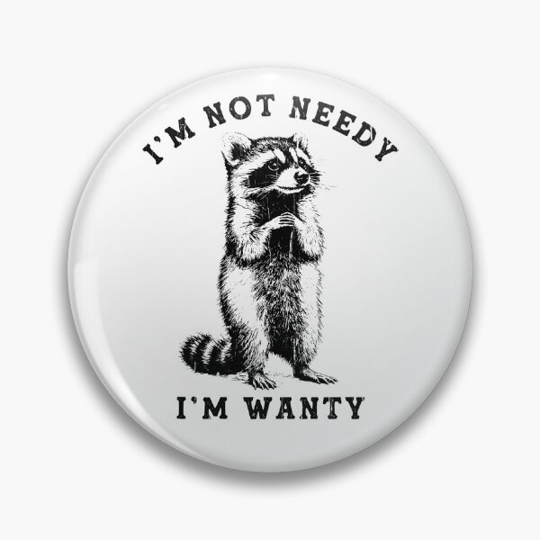 Item preview, I'm Not Needy I'm Wanty designed and sold by Artsyclick.
