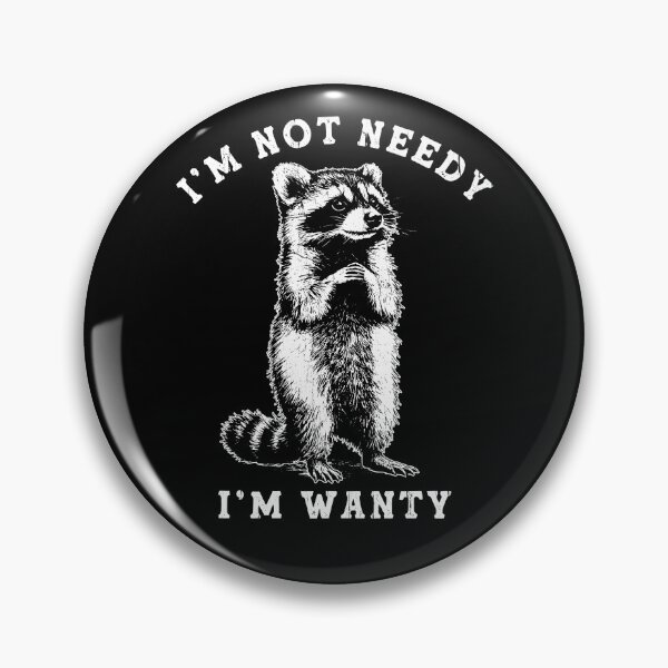 Item preview, I'm Not Needy I'm Wanty designed and sold by Artsyclick.