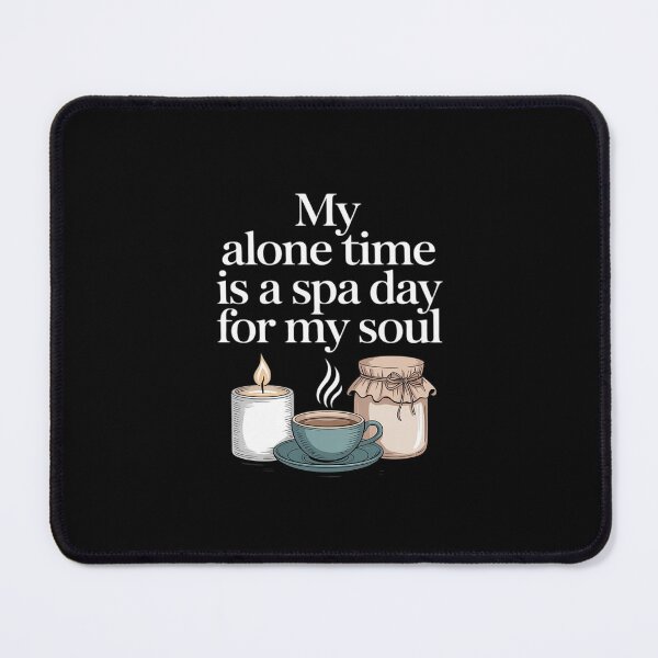 Item preview, My Alone Time Is a Spa Day for My Soul Introvert designed and sold by ryukaizox1.