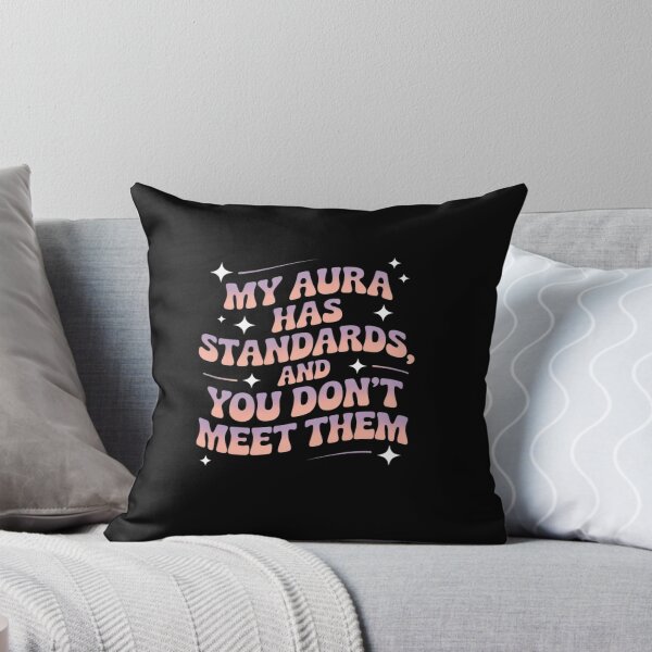 Item preview, My Aura Has Standards And You Don't Meet Them Sarcastic designed and sold by ryukaizox1.