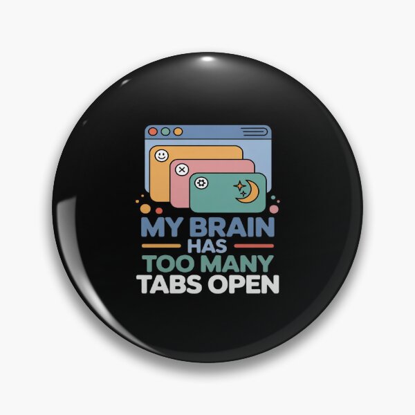 Item preview, My Brain Has Too Many Tabs Open ADHD designed and sold by ryukaizox1.