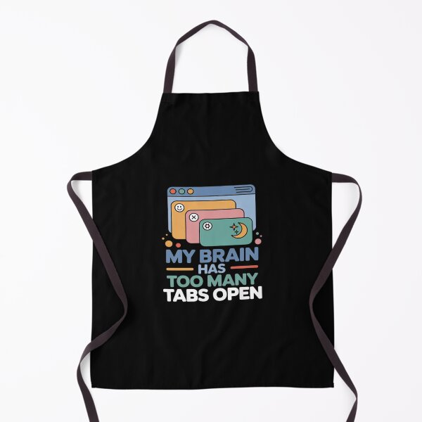 Item preview, My Brain Has Too Many Tabs Open ADHD designed and sold by ryukaizox1.