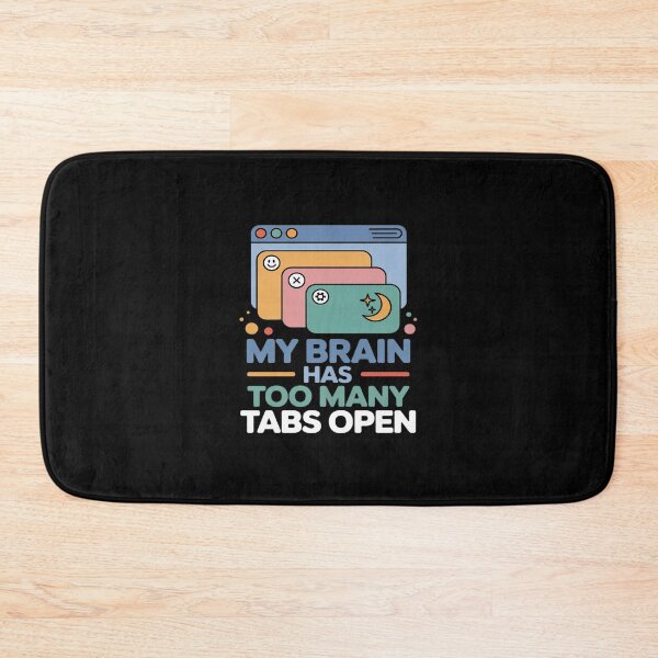 Item preview, My Brain Has Too Many Tabs Open ADHD designed and sold by ryukaizox1.