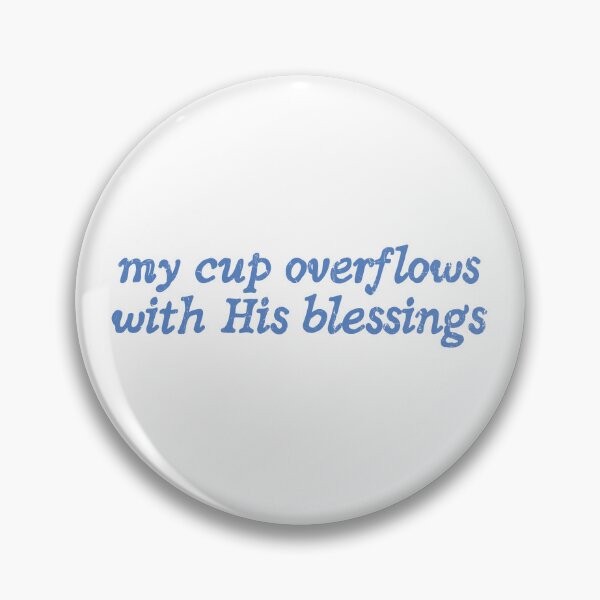 Item preview, My Cup Overflows With His Blessings designed and sold by andreallustd.