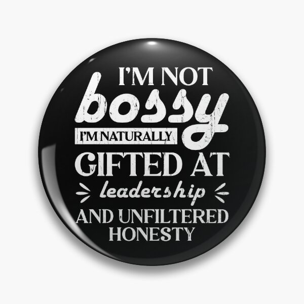 Item preview, I'm Not Bossy I'm Naturally Gifted At Leadership And Unfiltered Honesty designed and sold by Artsyclick.