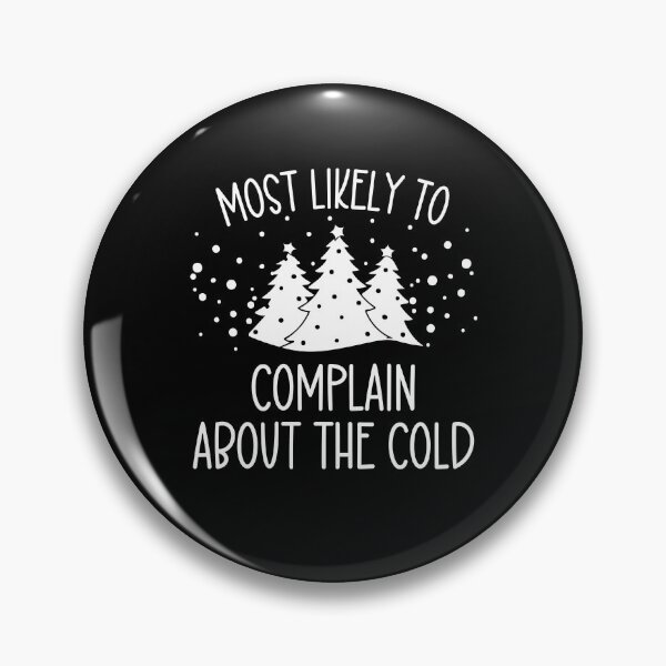 Item preview, Most Likely To Complain About the Cold designed and sold by JuliWaddle240.