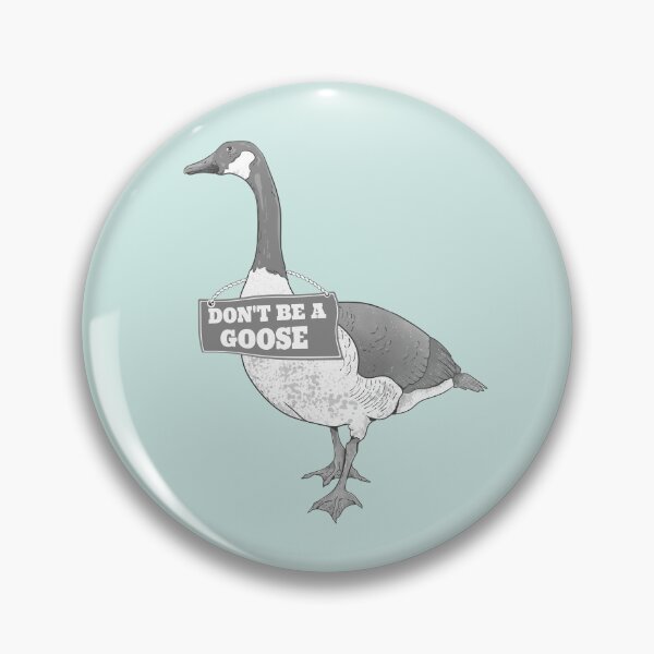 Item preview, Don't be a goose designed and sold by piedaydesigns.