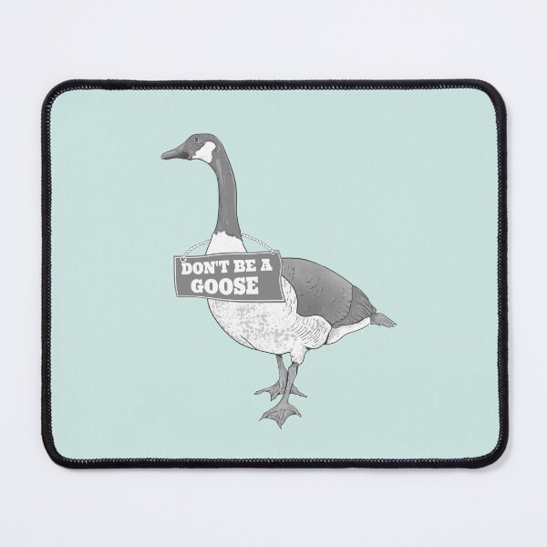 Item preview, Don't be a goose designed and sold by piedaydesigns.