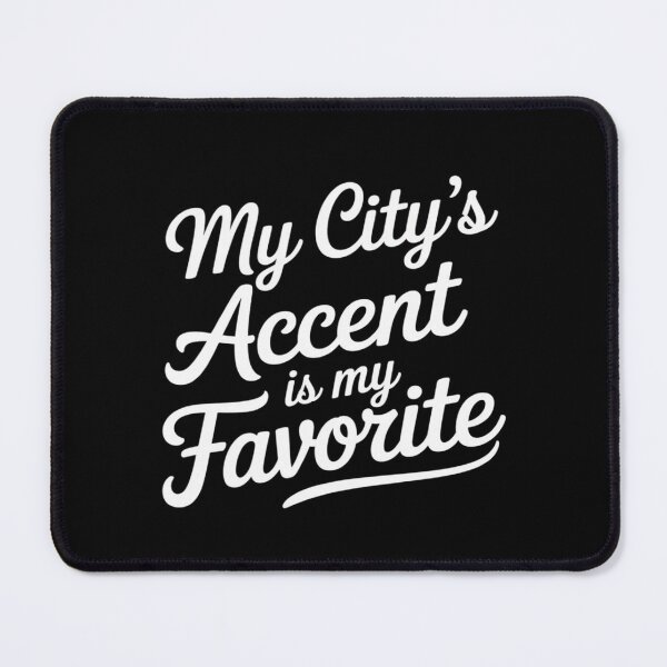 Item preview, My City’s Accent is My Favorite Hometown Pride designed and sold by Rotasiin.