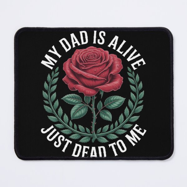 Item preview, My Dad is Alive Just Dead to Me designed and sold by Rotasiin.
