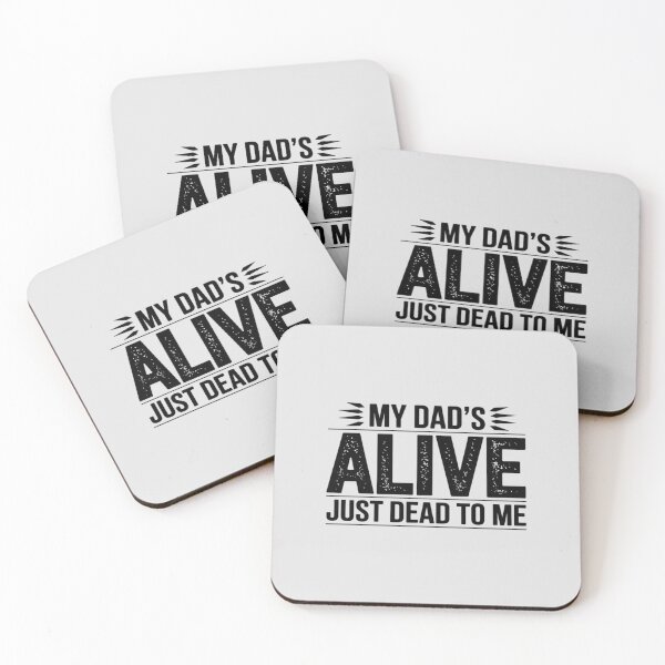 Item preview, My Dad_s Alive Just Dead To Me designed and sold by Rotasiin.