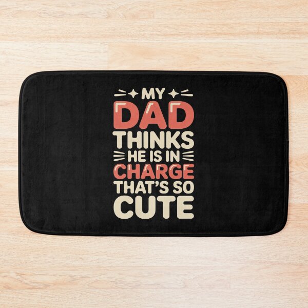 Item preview, My Dad Thinks He Is In Charge That's So Cute designed and sold by Rotasiin.
