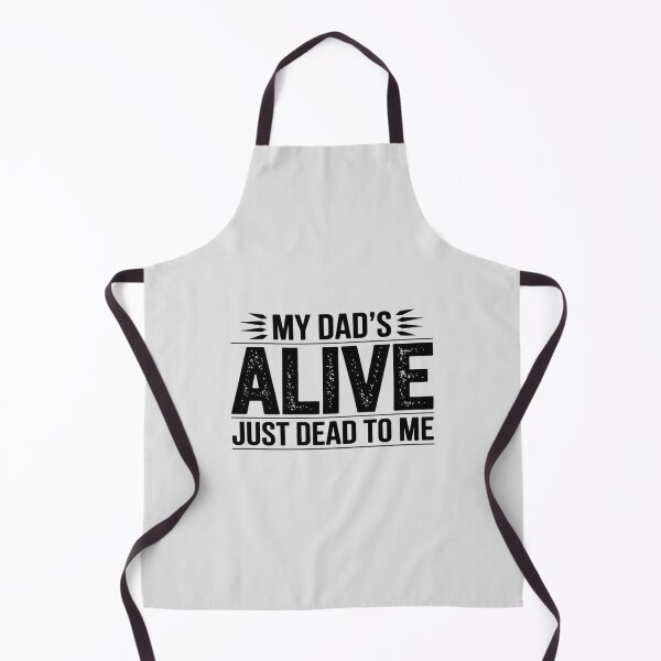 Item preview, My Dad_s Alive Just Dead To Me designed and sold by Rotasiin.