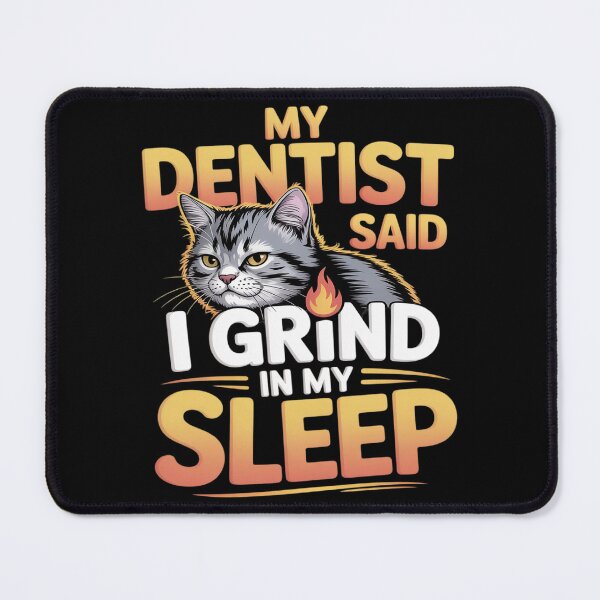 Item preview, My Dentist Said I Grind In My Sleep Lover Cat Meme designed and sold by Rotasiin.