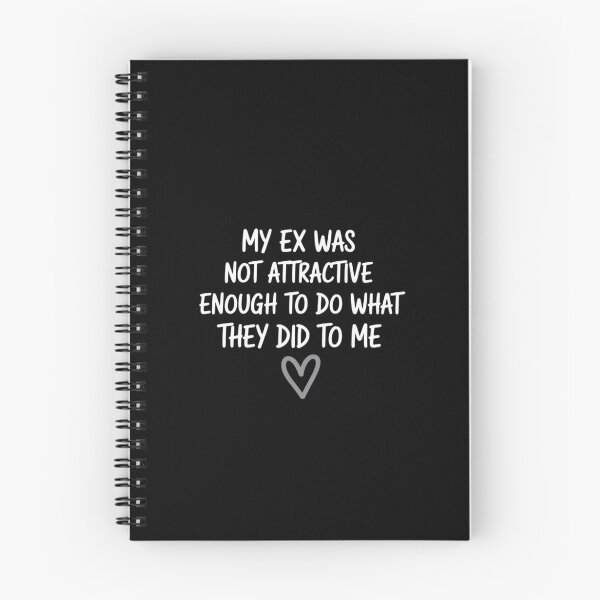 Item preview, My Ex was Not Attractive Enough to Do What They Did to Me designed and sold by LinlinsDemons.