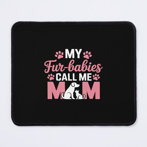 Item preview, My Fur-Babies Call Me Dog Mom and Cat Mom Pet Lover Owner's designed and sold by LinlinsDemons.