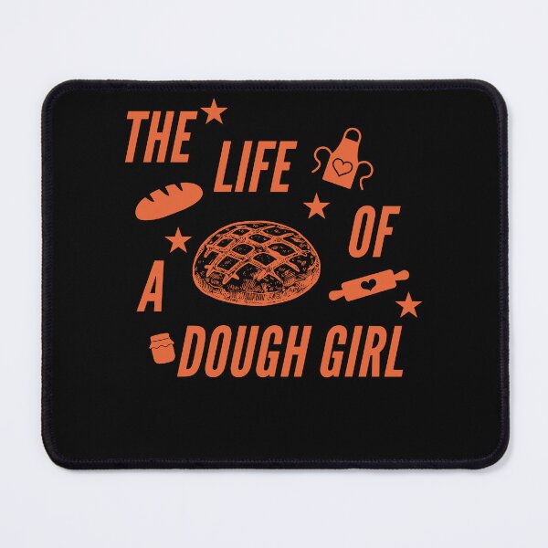 Item preview, The Life of A Sourdough Dough Girl Bread Baking Baker Girl designed and sold by pansak.