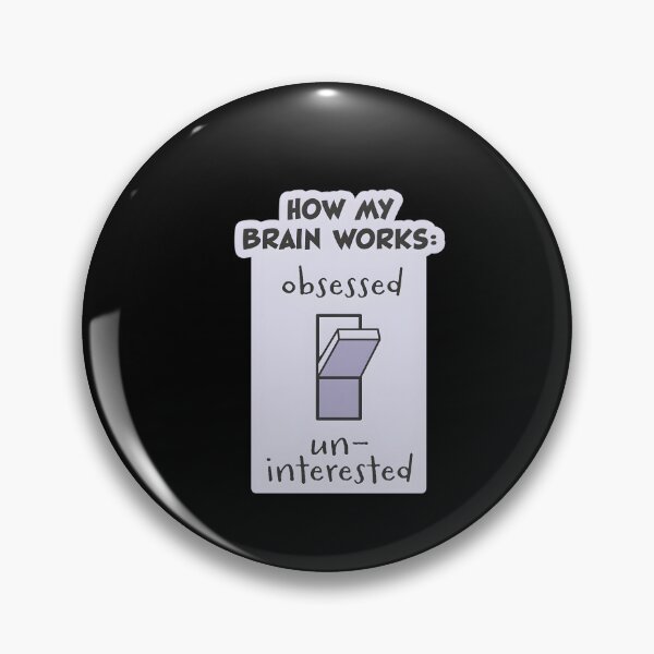 Item preview, Obsessed Or Uninterested How My Brain Works designed and sold by sbrettnieimanii.