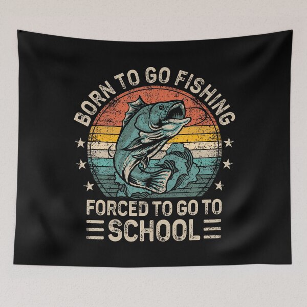 Item preview, Born To Go Fishing Forced To Go To School designed and sold by ElaineEsther.