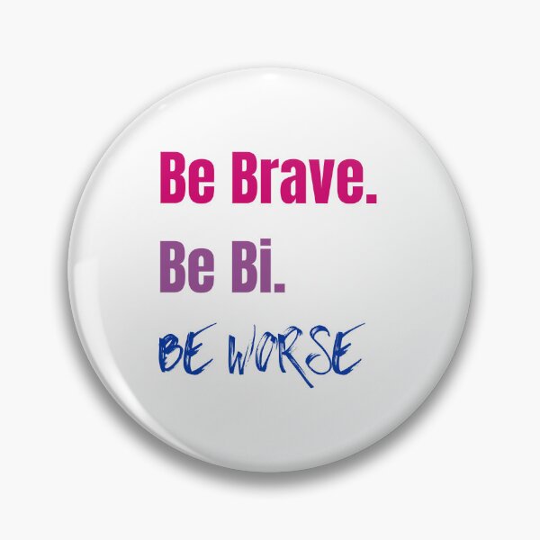 Item preview, Be brave, be bi, be worse designed and sold by AuthenticCetacean.