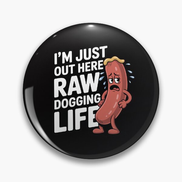 Item preview, I'm Just Out Here Raw Dogging Life - Stressed Hot Dog Men Women designed and sold by Silicula.