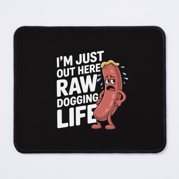 Item preview, I'm Just Out Here Raw Dogging Life - Stressed Hot Dog Men Women designed and sold by Silicula.