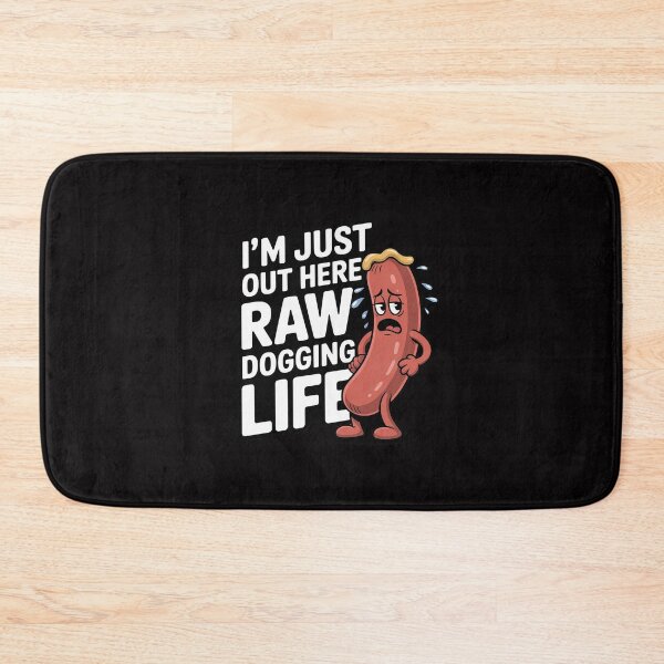Item preview, I'm Just Out Here Raw Dogging Life - Stressed Hot Dog Men Women designed and sold by Silicula.