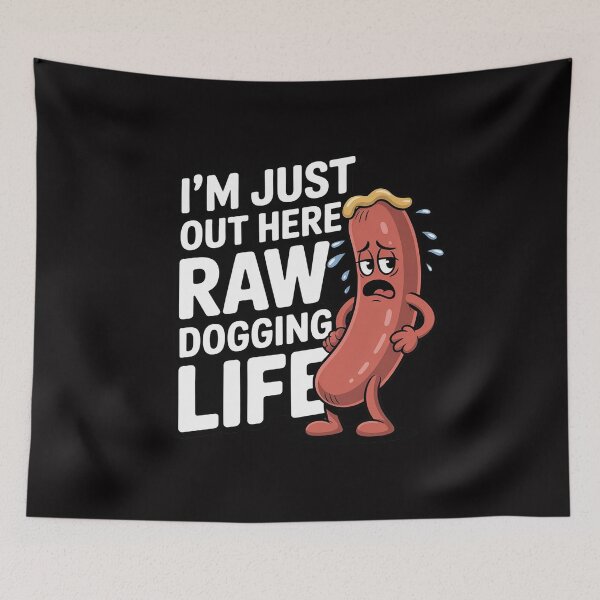 Item preview, I'm Just Out Here Raw Dogging Life - Stressed Hot Dog Men Women designed and sold by Silicula.