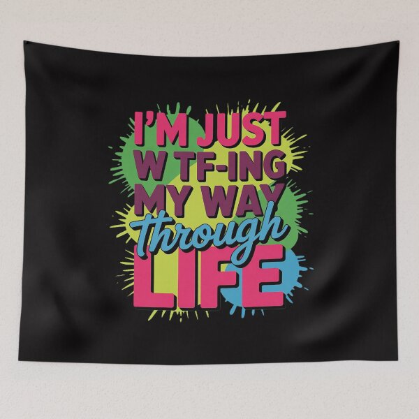 Item preview, I'm Just WTF-ing My Way Through Life designed and sold by Silicula.